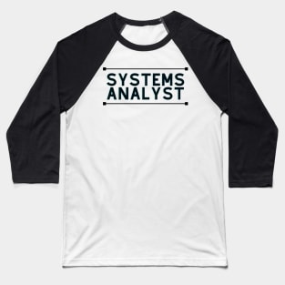 Systems analyst Baseball T-Shirt